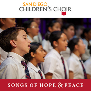 San Diego Children’s Choir: “Songs of Hope & Peace”